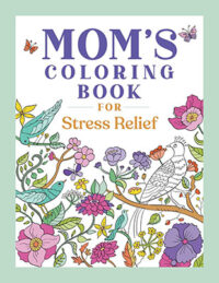 Mom's coloring book for Stress Relief